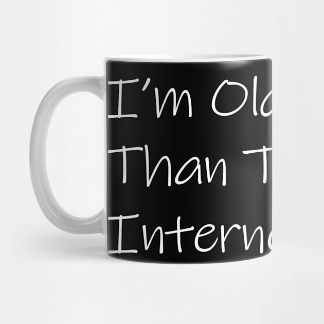 I,m Older Than The  Internet by piksimp